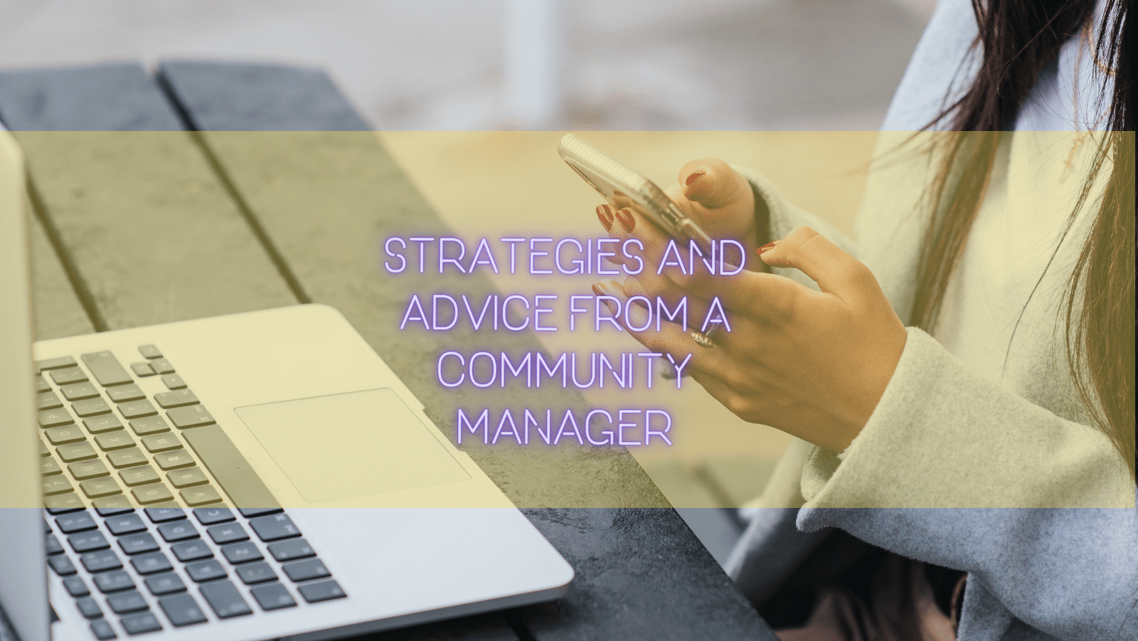 Strategies and advice from a Community Manager